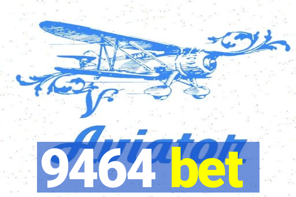 9464 bet